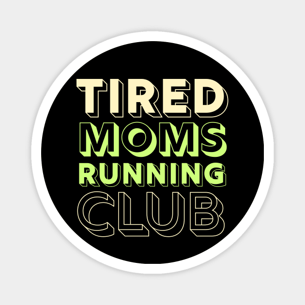 Tired Moms Running Club Mother Runner Marathon Mom Magnet by PodDesignShop